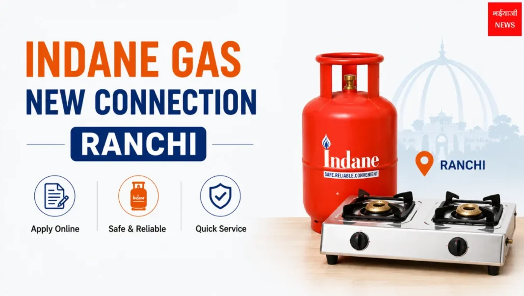 Indane Gas New Connection Ranchi| Jharkhand News | Bhaiyajii News