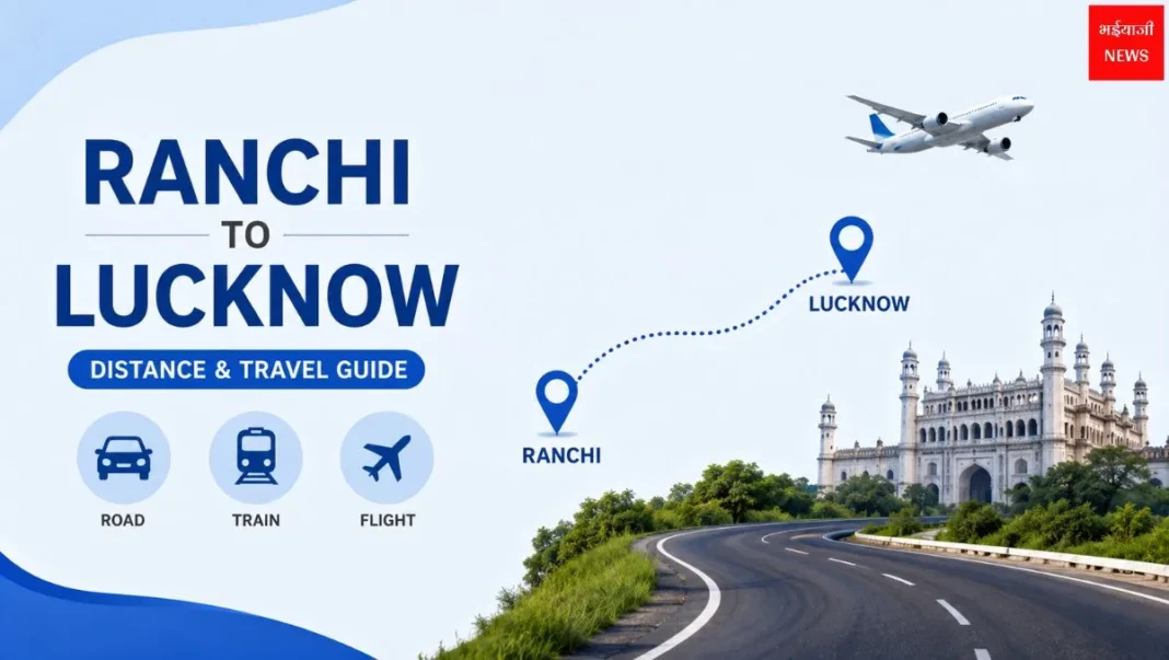 Ranchi to Lucknow Distance| Jharkhand News | Bhaiyajii News
