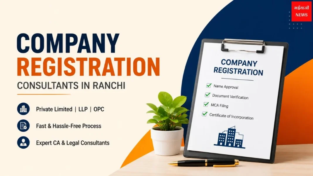Company Registration Consultants| Jharkhand News | Bhaiyajii News