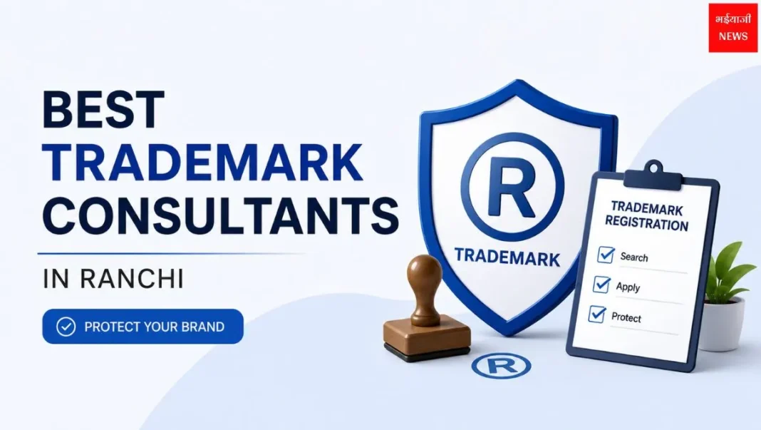 Trademark Consultants in Ranchi | Jharkhand News | Bhaiyajii News