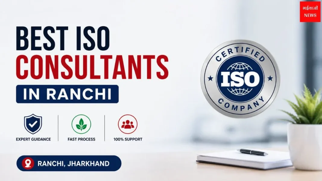 ISO Certification Consultants | Jharkhand News | Bhaiyajii News