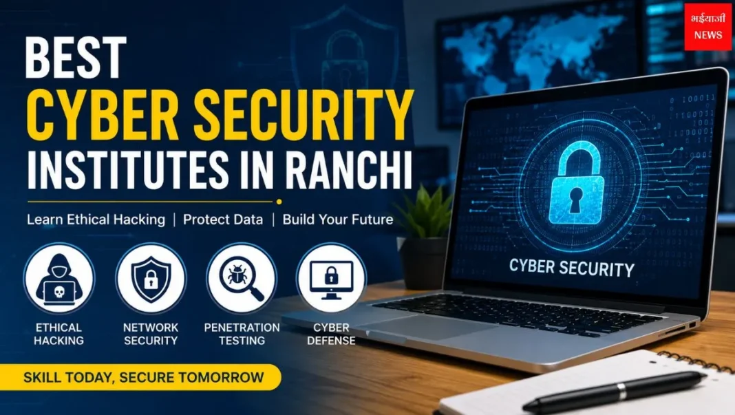 Cyber Security Institutes | Jharkhand News | Bhaiyajii News
