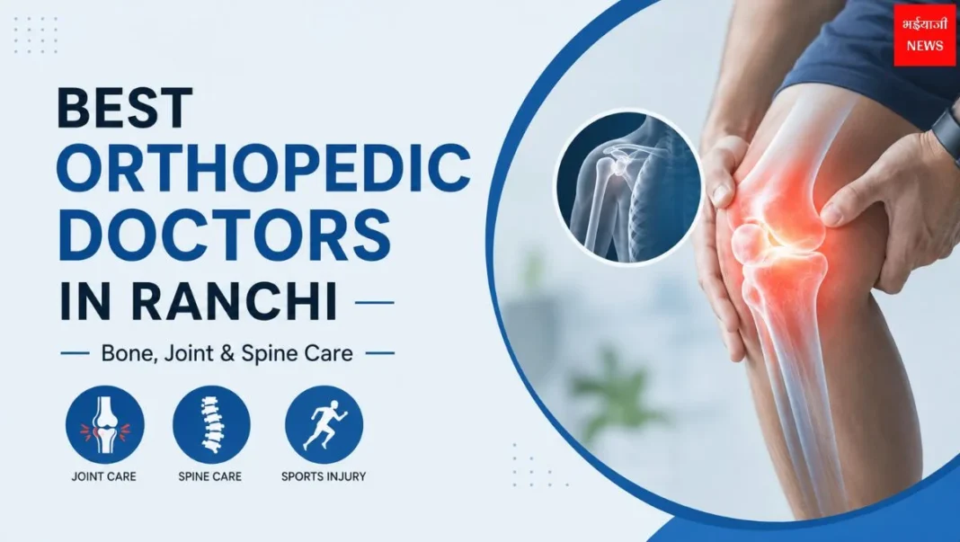 Orthopedic Doctors in Ranchi | Jharkhand News | Bhaiyajii News