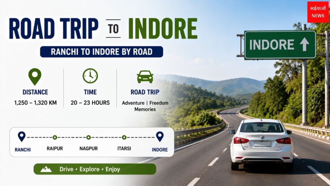 Road Trip to Indore 2026: रांची से इंदौर रोड ट्रिप, रूट, बजट और पूरी ट्रैवल गाइड | Jharkhand News| Bhaiyaji News |