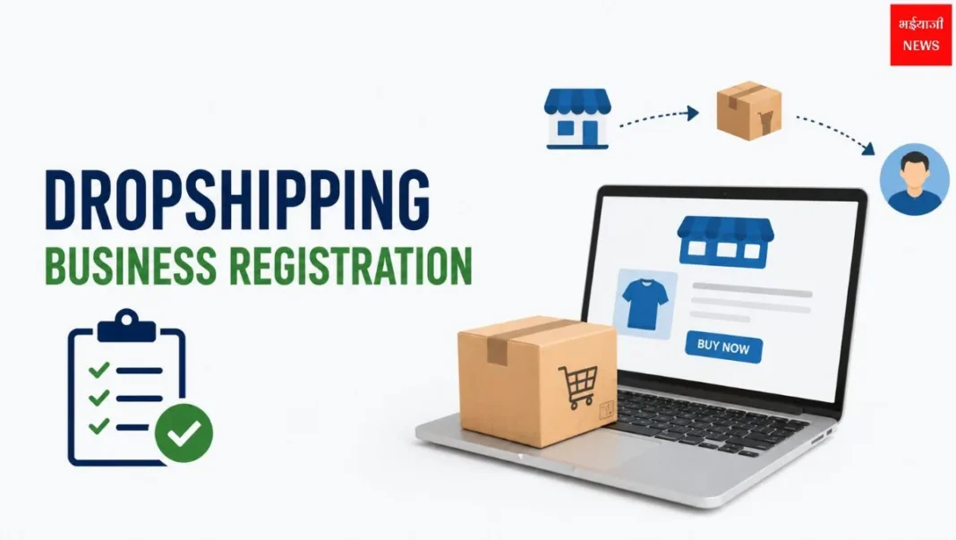Dropshipping Business Registration| Jharkhand News | Bhaiyajii News